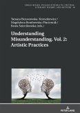 Understanding Misunderstanding. Vol. 2: Artistic Practices