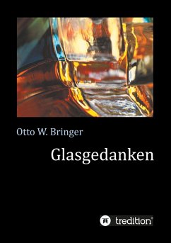 Glasgedanken - Bringer, Otto W.