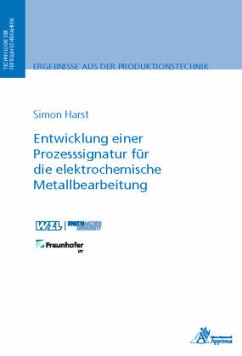 Entwicklung einer Prozesssignatur für die elektrochemische Metallbearbeitung - Harst, Simon