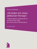 »Gründen wir einen jiddischen Verlag!« - Jiddische Bücher und Broschüren aus Wien (1915-1938)