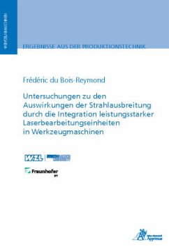 Untersuchungen zu den Auswirkungen der Strahlausbreitung durch die Integration leistungsstarker Laserbearbeitungseinheit - du Bois-Reymond, Frédéric