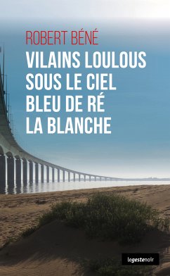 Vilains loulous sous le ciel bleu de Ré la blanche (eBook, ePUB) - Béné, Robert