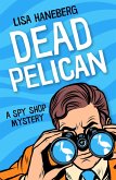 Dead Pelican (A Spy Shop Mystery, #2) (eBook, ePUB)