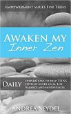 Awaken My Inner Zen: Daily Inspirations to help teens develop inner calm, life balance, and mindfulness (Empowerment Series For Teens) (eBook, ePUB)