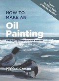 How to Make an Oil Painting: Getting Acquainted with the Medium