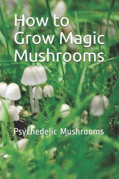 How to Grow Magic Mushrooms: Psychedelic Mushrooms - Noah