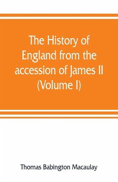 The history of England from the accession of James II (Volume I) - Babington Macaulay, Thomas