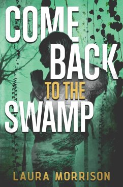 Come Back to the Swamp - Morrison, Laura