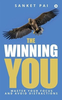 The Winning You: Master Your Focus and Avoid Distractions - Pai, Sanket