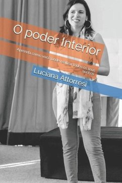 O poder Interior: Aprenda como você pode realizar todos os teus sonhos - Attorresi, Luciana