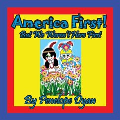 America First! But We Weren't Here First - Dyan, Penelope