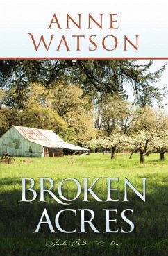 Broken Acres: Jacob's Bend-Book 1 - Anne Watson; Watson, Anne