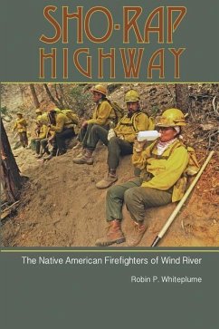 Sho-Rap Highway: The Native American Firefighters of Wind River - Whiteplume, Robin
