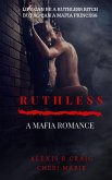 Ruthless: A Mafia Romance (eBook, ePUB)