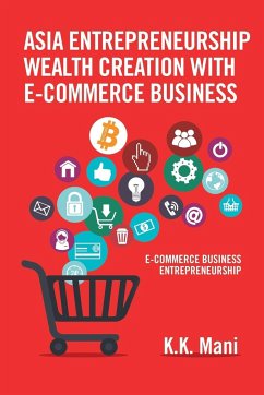 Asia Entrepreneurship Wealth Creation with E-Commerce Business - Mani, K. K.