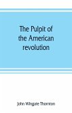 The pulpit of the American revolution