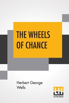 The Wheels Of Chance; A Bicycling Idyll - Wells, Herbert George