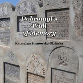 Dobromyl's Wall of Memory: Volume 1 Dobromyl's Wall of Memory: Volume 1