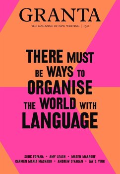 Granta 150: There Must Be Ways to Organise the World with Language - Rausing, Sigrid