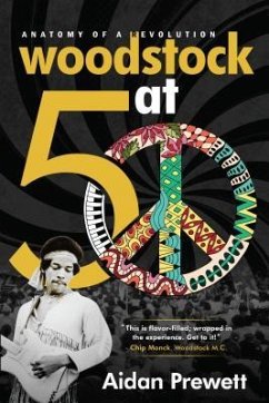 Woodstock at 50: Anatomy of a Revolution - Prewett, Aidan