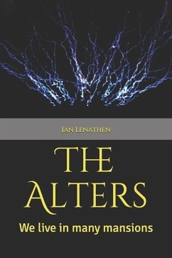 The Alters: We live in many mansions. - Lenathen, Ian