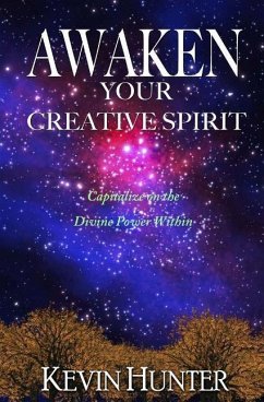 Awaken Your Creative Spirit: Capitalize On the Divine Power Within - Hunter, Kevin