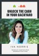 Unlock the Cash in Your Backyard - Bild 1