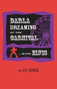 Darla Dreaming at the Carnival with Elvis - Stice, Carole F.