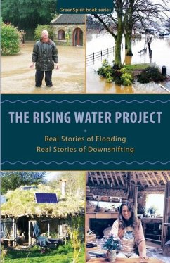 The Rising Water Project: Real Stories of Flooding, Real Stories of Downshifting - Appleby, Claire; Beck, Hazel; Dhonau, Mary