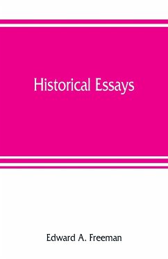 Historical essays - A. Freeman, Edward