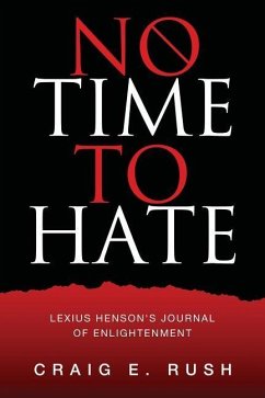 No Time to Hate: Lexius Henson's Journal of Enlightenment - Rush, Craig E.