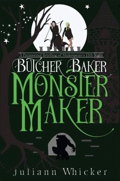 Butcher, Baker, Monster Maker: A Paranormal retelling of Shakespeare's twelfth Night - Whicker, Juliann