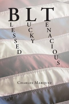 Blt: Blessed Lucky Tenacious - Marquez, Charles