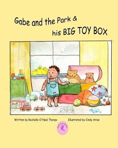 Gabe and the Park & his Big Toy Box: Learning Your Environment, Numbers, and Shapes - Thorpe, Rochelle Oneal