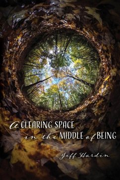 A Clearing Space in the Middle of Being - Hardin, Jeff