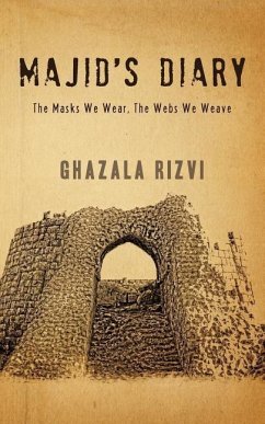 Majid's Diary: The Masks We Wear, The Webs We Weave - Rizvi, Ghazala