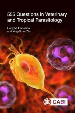 555 Questions in Veterinary and Tropical Parasitology - Elsheikha, Hany (University of Nottingham, UK); Zhu, Professor Xing-Quan (Lanzhou Veterinary Research Institute, Chi
