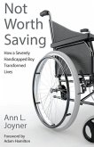 Not Worth Saving: How a Severely Handicapped Boy Transformed Lives