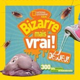 National Geographic Kids: Bizarre Mais Vrai! Dégueu!