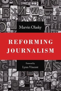 Reforming Journalism - Olasky, Marvin