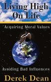 Living High On Life: Acquiring Moral Values, Avoiding Bad Influences