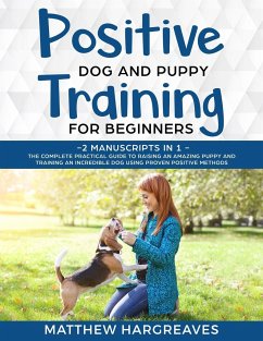 Positive Dog and Puppy Training for Beginners (2 Manuscripts in 1) - Hargreaves, Matthew