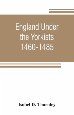 England under the Yorkists, 1460-1485; illustrated from contemporary sources - D. Thornley, Isobel