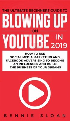 The Ultimate Beginners Guide to Blowing Up on YouTube in 2019 - Sloan, Bennie