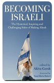 Becoming Israeli: The Hysterical, Inspiring and Challenging Sides of Making Aliyah