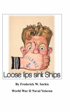 Loose Lips Sink Ships - Sarkis, Frederick W.