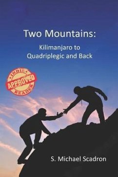 Two Mountains: Kilimanjaro to Quadriplegic and Back - Scadron, S. Michael