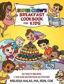 The Super Crew's Breakfast Cookbook for Kids: 50 Tasty Recipes + 100 Fun Nutrition Activities