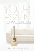 Your Psalm to Wellness