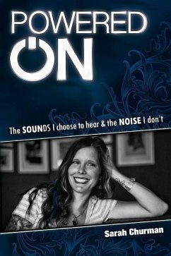 Powered ON: The Sounds I choose to hear & the NOISE I don't - Churman, Sarah
